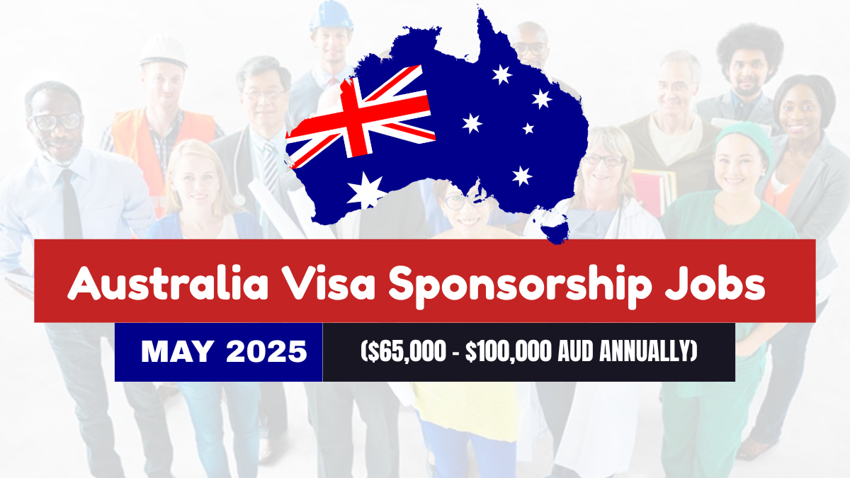 Australia Visa Sponsorship Jobs May 2025 ($65,000 - $100,000 AUD Annually)
