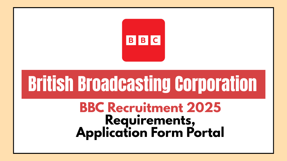 BBC Recruitment May 2025: Requirements, Application Form Portal